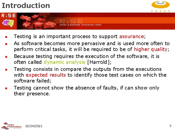 Introduction n n Testing is an important process to support assurance; As software becomes