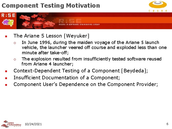 Component Testing Motivation n The Ariane 5 Lesson [Weyuker] ¡ ¡ n n n