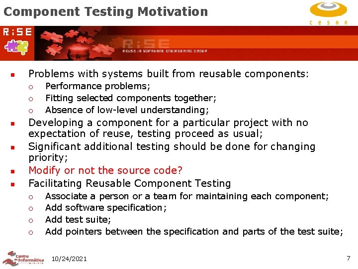Component Testing Motivation n Problems with systems built from reusable components: ¡ ¡ ¡