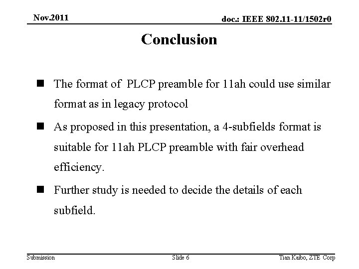 Nov. 2011 doc. : IEEE 802. 11 -11/1502 r 0 Conclusion n The format