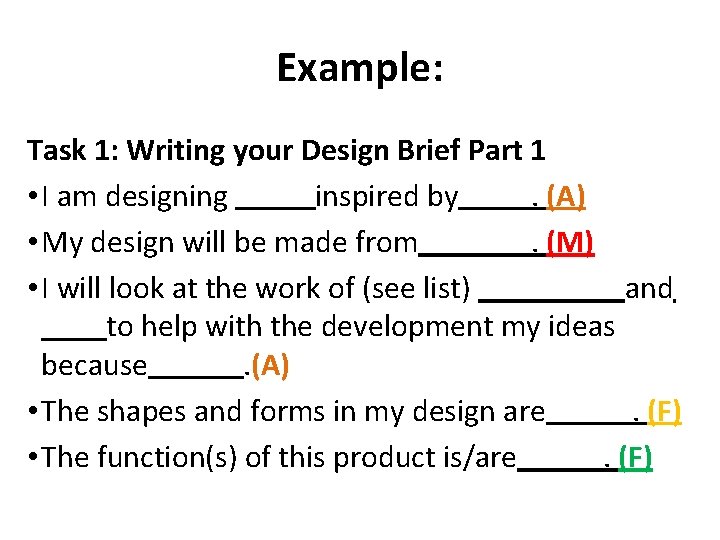 Example: Task 1: Writing your Design Brief Part 1 • I am designing inspired