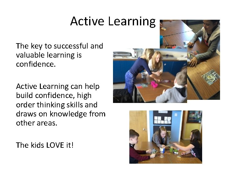 Active Learning The key to successful and valuable learning is confidence. Active Learning can