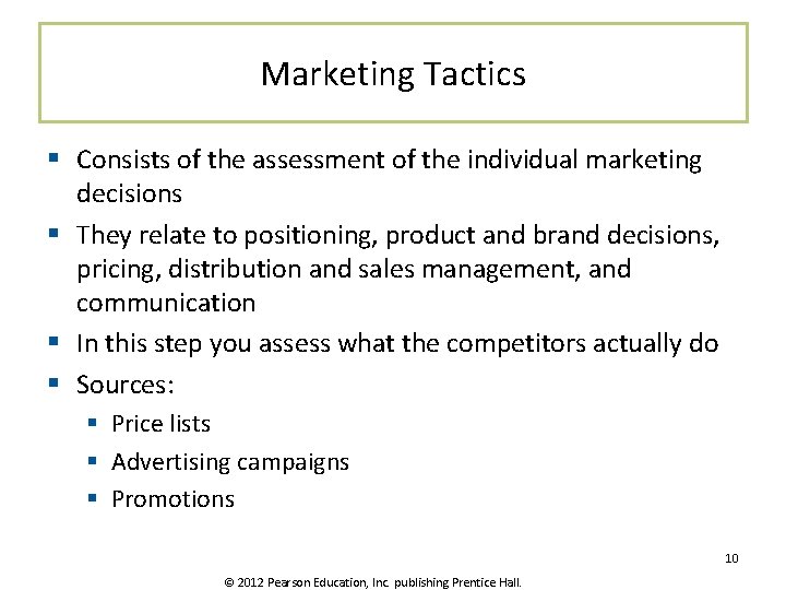 Marketing Tactics § Consists of the assessment of the individual marketing decisions § They