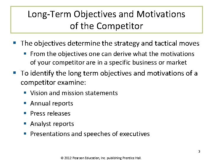 Long-Term Objectives and Motivations of the Competitor § The objectives determine the strategy and