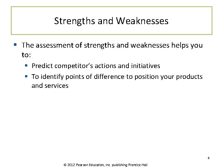 Strengths and Weaknesses § The assessment of strengths and weaknesses helps you to: §