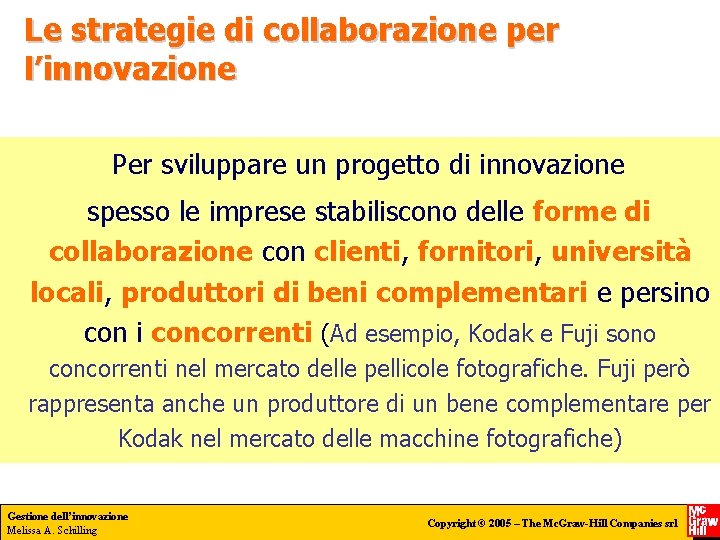 Le strategie di collaborazione per l’innovazione Per sviluppare un progetto di innovazione spesso le
