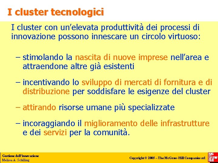 I cluster tecnologici I cluster con un’elevata produttività dei processi di innovazione possono innescare