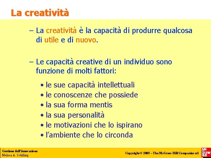 La creatività – La creatività è la capacità di produrre qualcosa di utile e