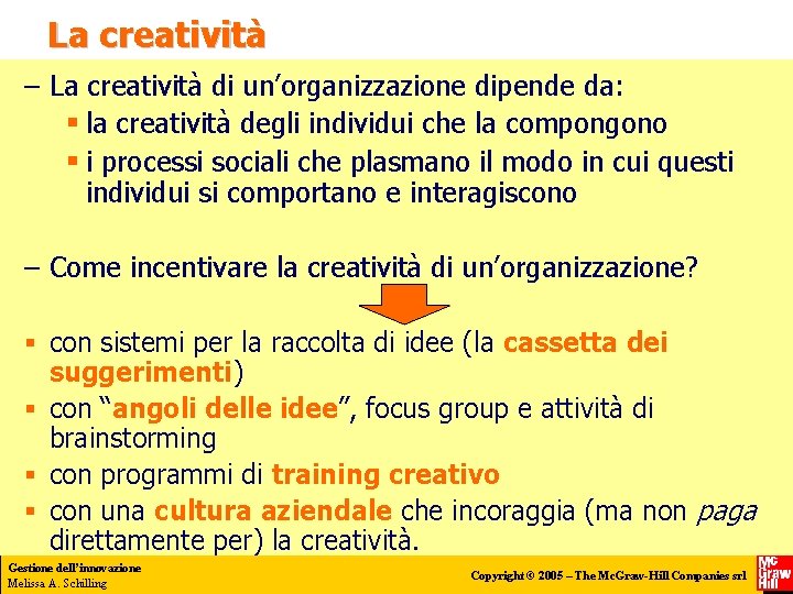 La creatività – La creatività di un’organizzazione dipende da: § la creatività degli individui