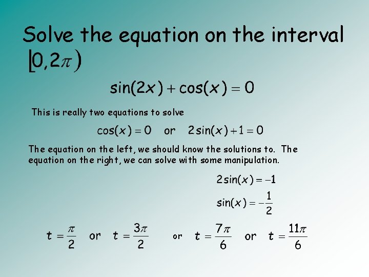 Solve the equation on the interval This is really two equations to solve The