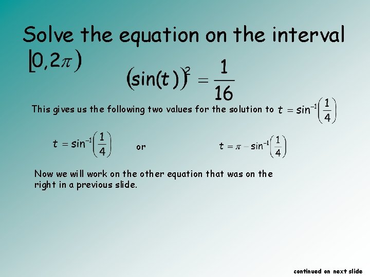 Solve the equation on the interval This gives us the following two values for