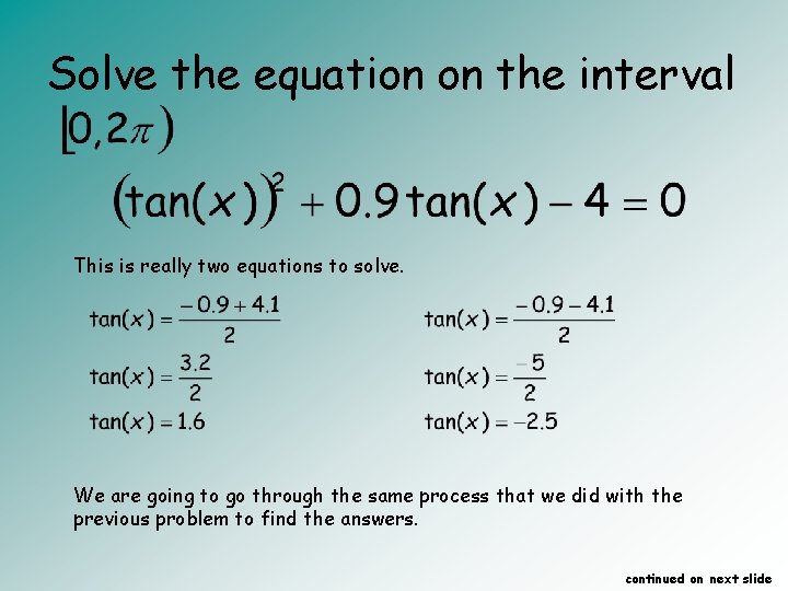 Solve the equation on the interval This is really two equations to solve. We