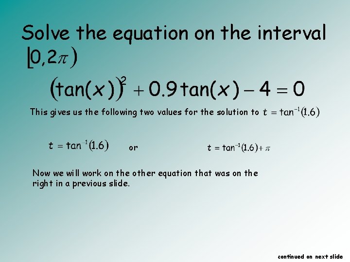 Solve the equation on the interval This gives us the following two values for