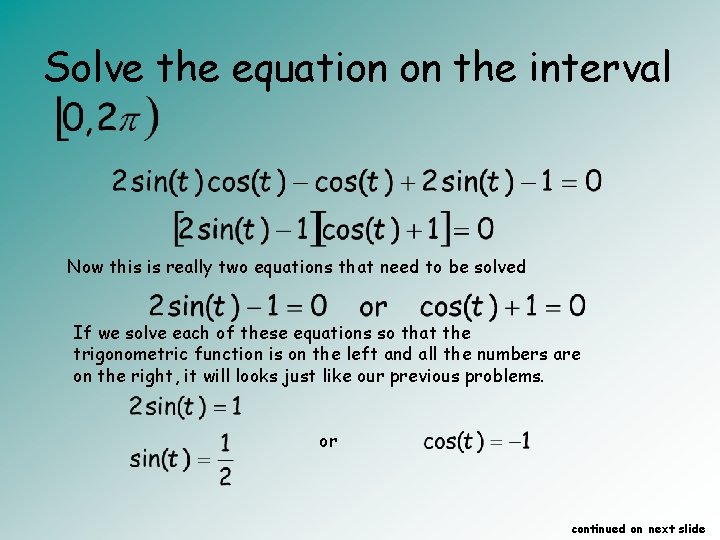 Solve the equation on the interval Now this is really two equations that need