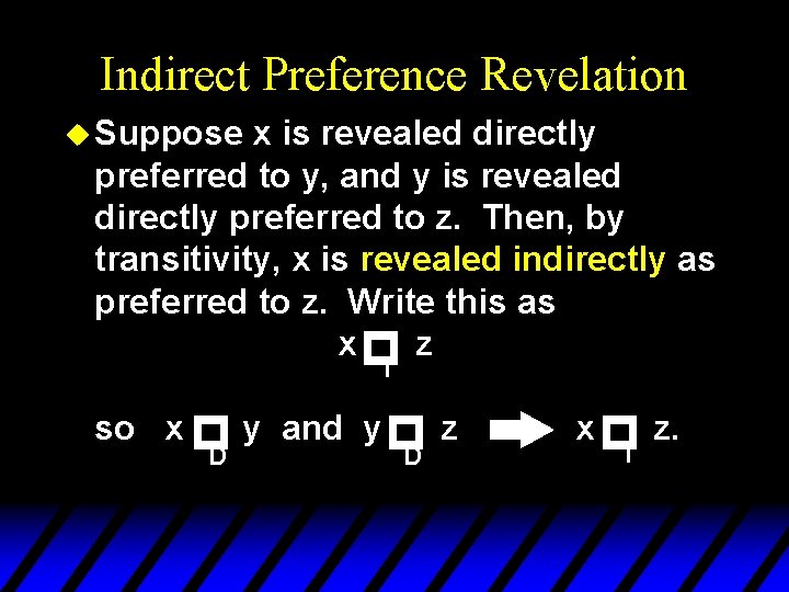 Indirect Preference Revelation u Suppose x is revealed directly preferred to y, and y