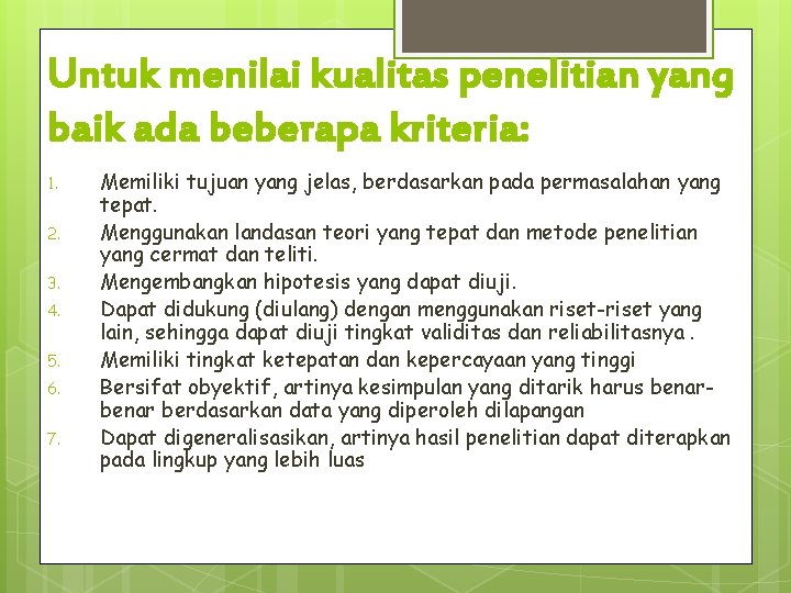 Untuk menilai kualitas penelitian yang baik ada beberapa kriteria: 1. 2. 3. 4. 5.