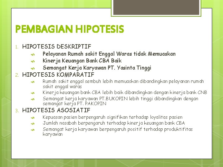 PEMBAGIAN HIPOTESIS 1. HIPOTESIS DESKRIPTIF 2. HIPOTESIS KOMPARATIF 3. Pelayanan Rumah sakit Enggal Waras