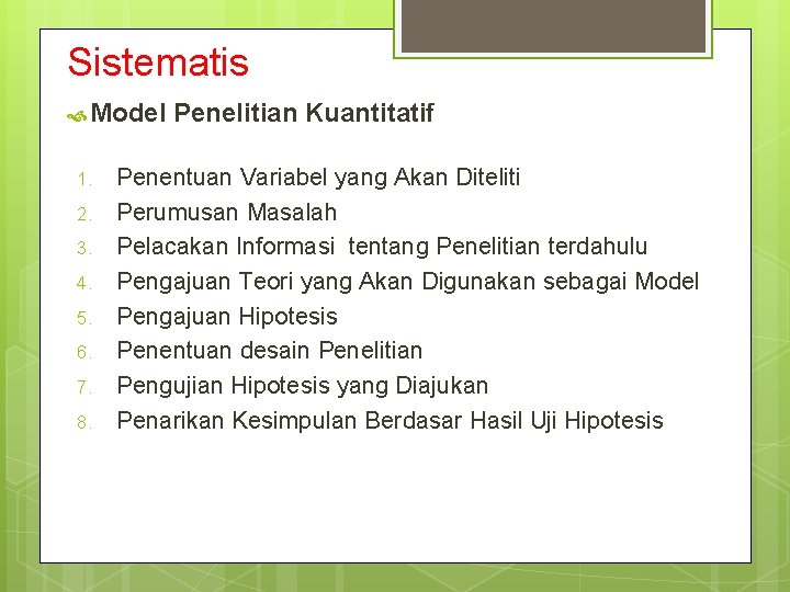 Sistematis Model 1. 2. 3. 4. 5. 6. 7. 8. Penelitian Kuantitatif Penentuan Variabel