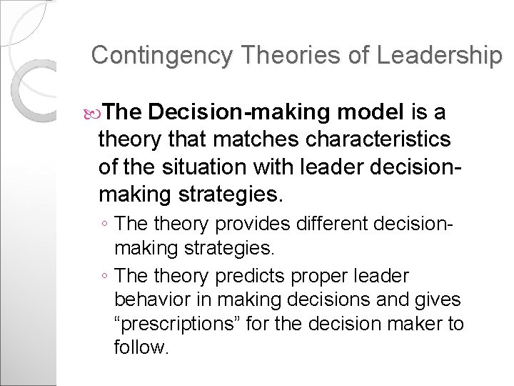 Contingency Theories of Leadership The Decision-making model is a theory that matches characteristics of