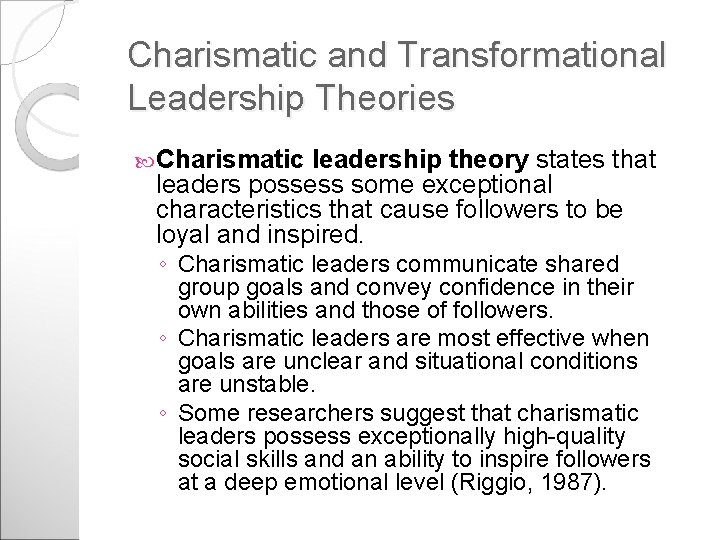 Charismatic and Transformational Leadership Theories Charismatic leadership theory states that leaders possess some exceptional