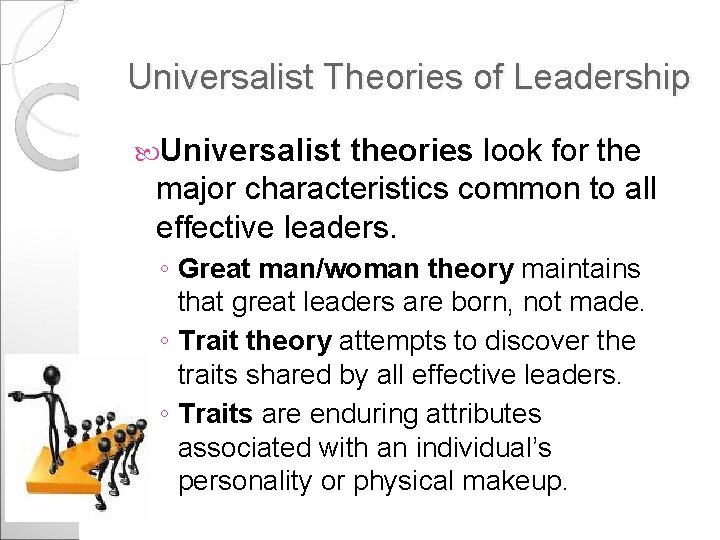 Universalist Theories of Leadership Universalist theories look for the major characteristics common to all