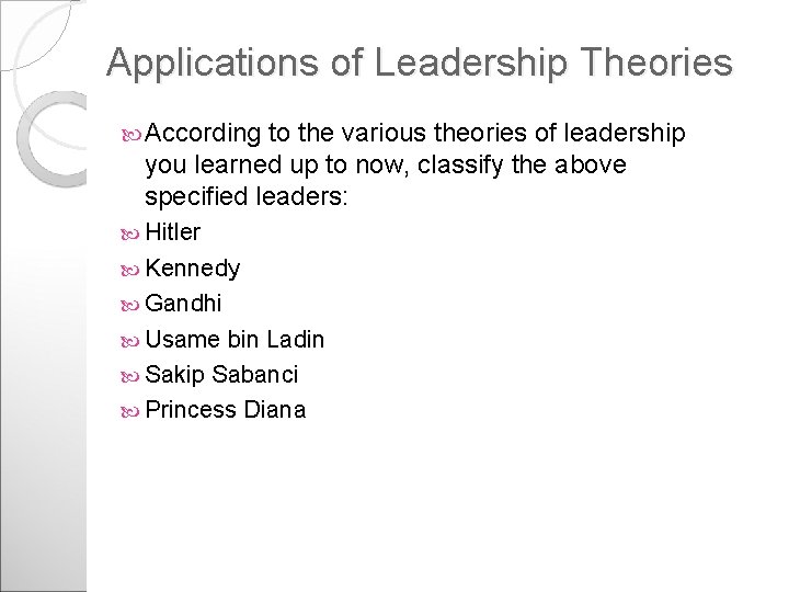 Applications of Leadership Theories According to the various theories of leadership you learned up