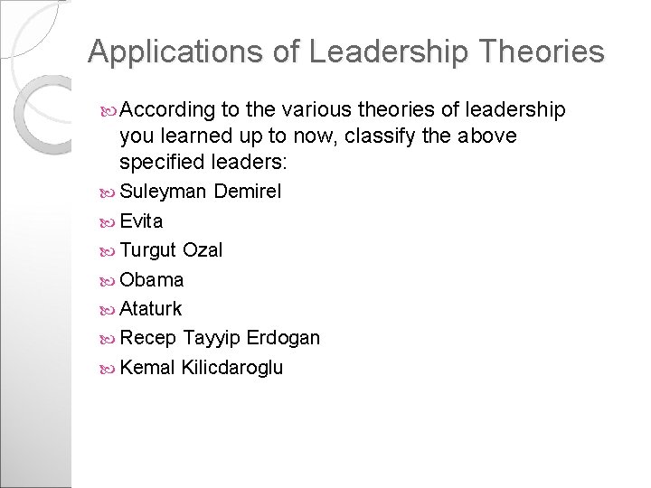 Applications of Leadership Theories According to the various theories of leadership you learned up