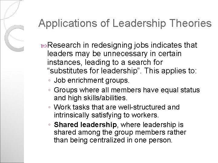 Applications of Leadership Theories Research in redesigning jobs indicates that leaders may be unnecessary