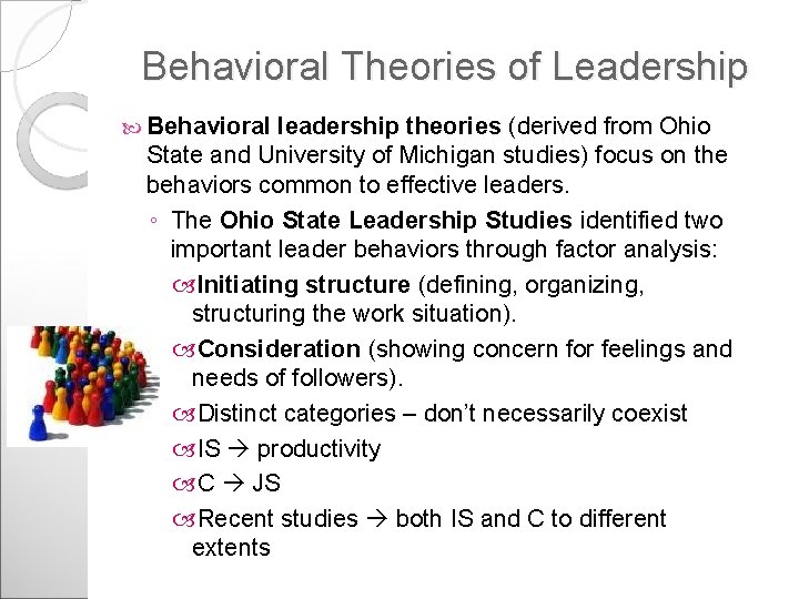 Behavioral Theories of Leadership Behavioral leadership theories (derived from Ohio State and University of