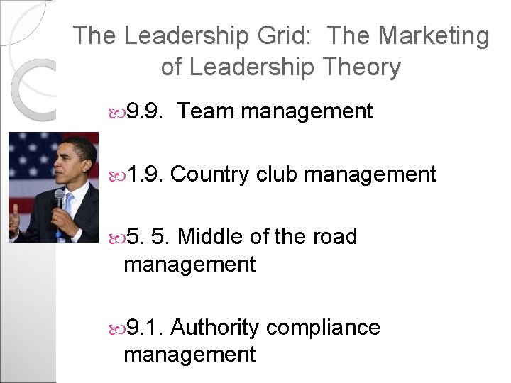 The Leadership Grid: The Marketing of Leadership Theory 9. 9. 1. 9. Team management