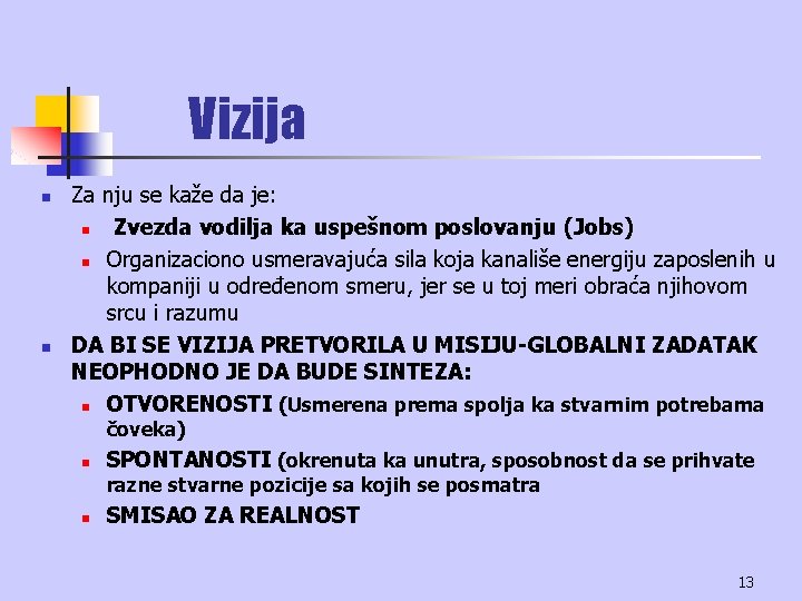 Vizija n n Za nju se kaže da je: n Zvezda vodilja ka uspešnom