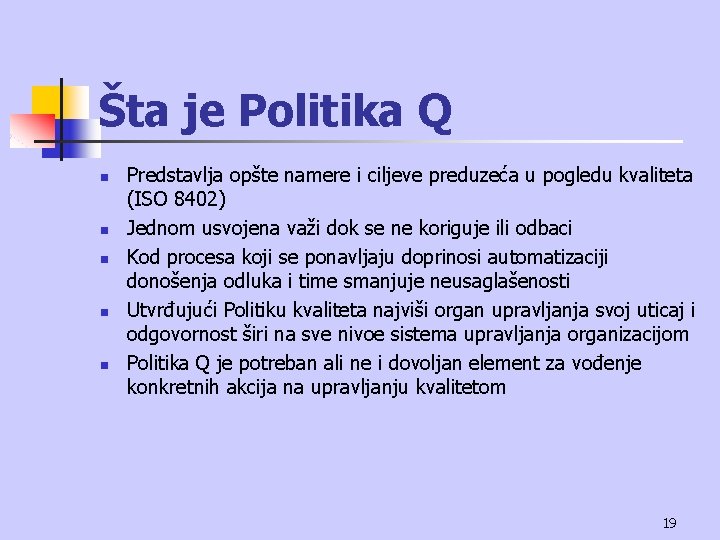 Šta je Politika Q n n n Predstavlja opšte namere i ciljeve preduzeća u