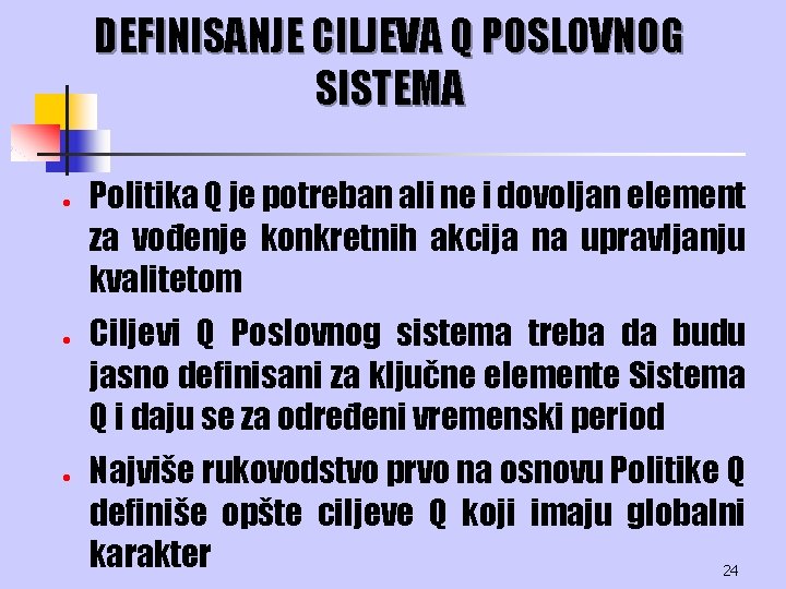 DEFINISANJE CILJEVA Q POSLOVNOG SISTEMA · · · Politika Q je potreban ali ne