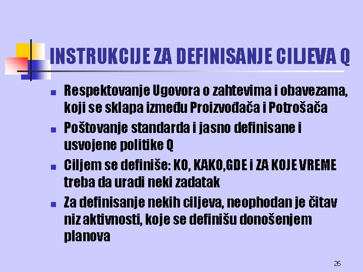 INSTRUKCIJE ZA DEFINISANJE CILJEVA Q n n Respektovanje Ugovora o zahtevima i obavezama, koji