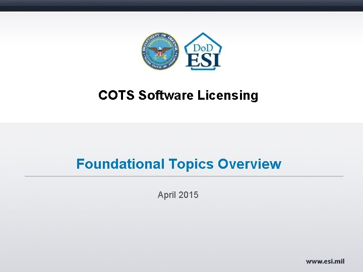 COTS Software Licensing Foundational Topics Overview April 2015 