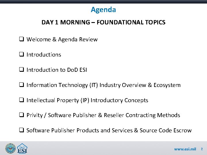 Agenda DAY 1 MORNING – FOUNDATIONAL TOPICS q Welcome & Agenda Review q Introductions