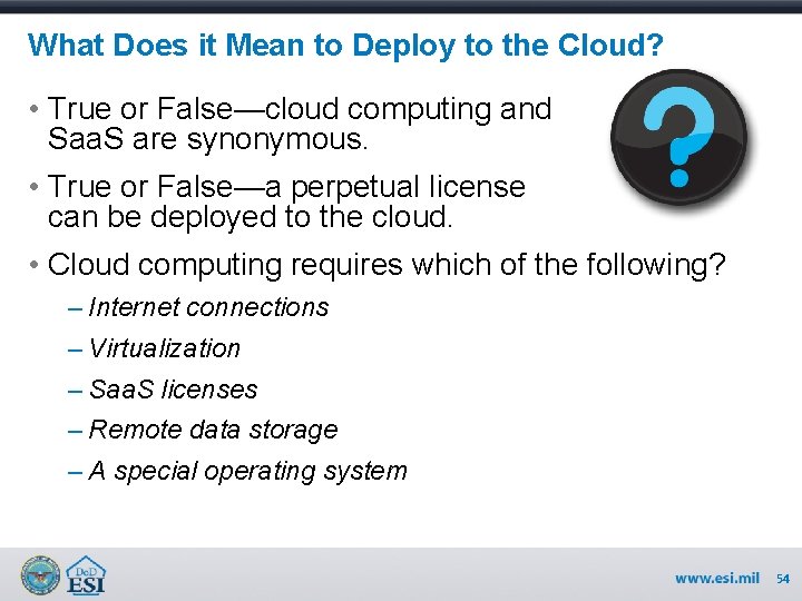 What Does it Mean to Deploy to the Cloud? • True or False—cloud computing