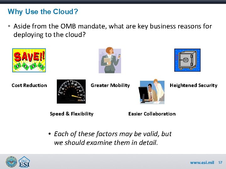 Why Use the Cloud? • Aside from the OMB mandate, what are key business