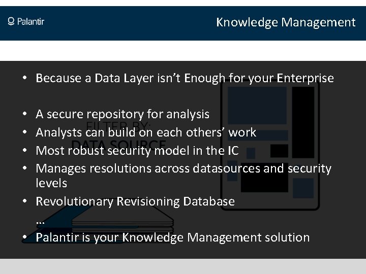 Knowledge Management • Because a Data Layer isn’t Enough for your Enterprise A secure