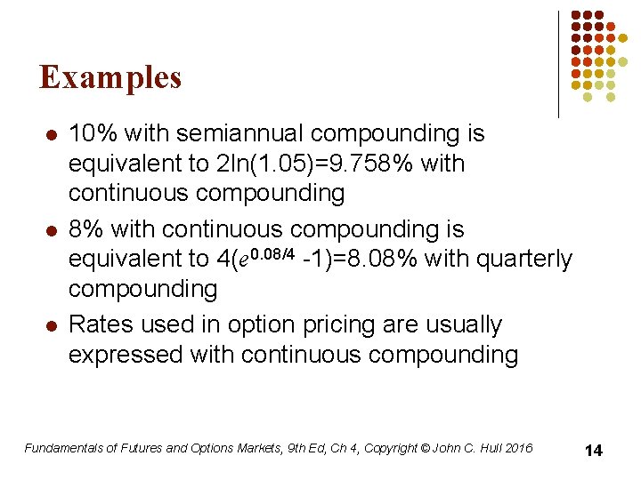 Examples l l l 10% with semiannual compounding is equivalent to 2 ln(1. 05)=9.