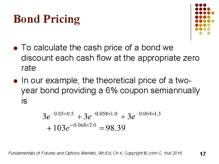 Bond Pricing l l To calculate the cash price of a bond we discount