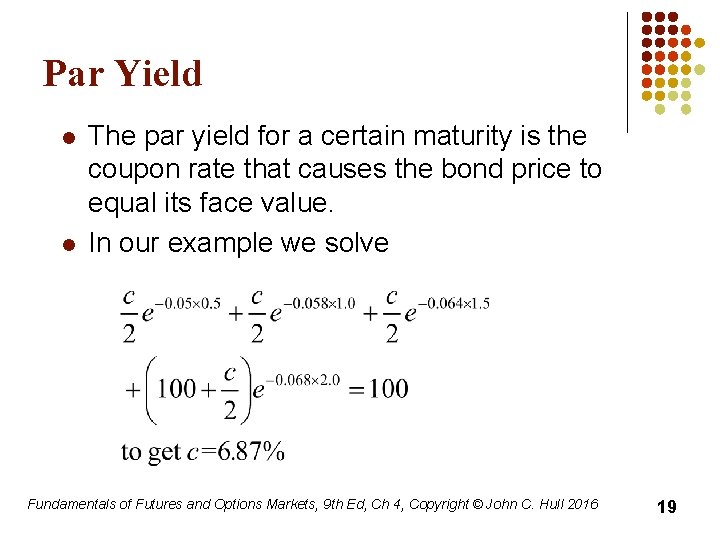 Par Yield l l The par yield for a certain maturity is the coupon