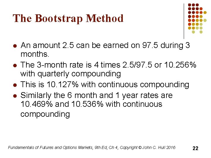 The Bootstrap Method l l An amount 2. 5 can be earned on 97.