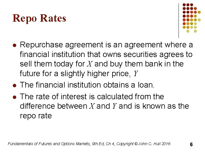 Repo Rates l l l Repurchase agreement is an agreement where a financial institution