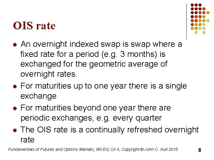 OIS rate l l An overnight indexed swap is swap where a fixed rate