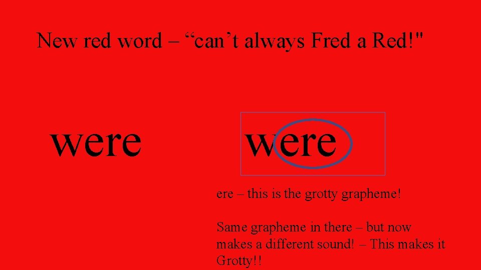 New red word – “can’t always Fred a Red!" were ere – this is