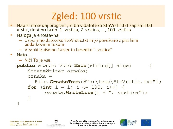 Zgled: 100 vrstic • Napišimo sedaj program, ki bo v datoteko Sto. Vrstic. txt