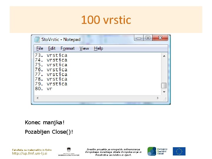 100 vrstic Konec manjka! Pozabljen Close()! Fakulteta za matematiko in fiziko http: //up. fmf.