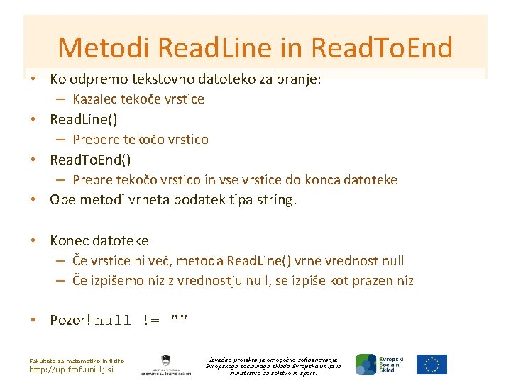 Metodi Read. Line in Read. To. End • Ko odpremo tekstovno datoteko za branje: