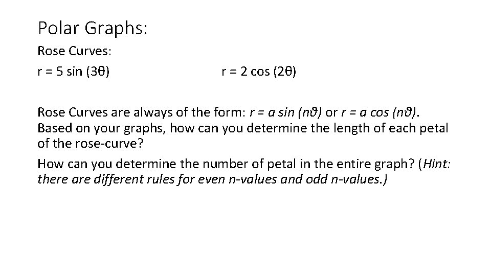 Polar Graphs: Rose Curves: r = 5 sin (3θ) r = 2 cos (2θ)